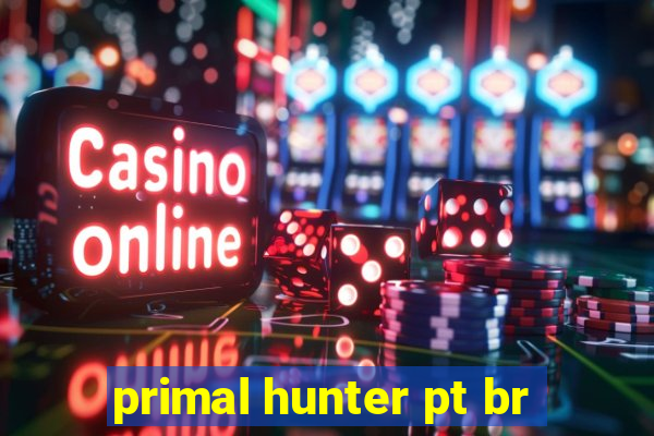 primal hunter pt br